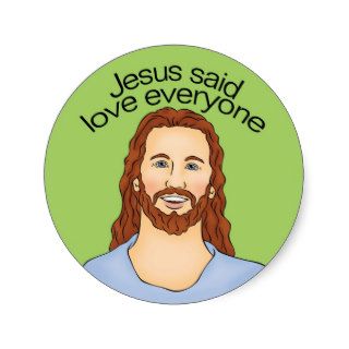 Jesus said Love Everyone Stickers