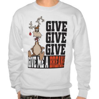 REINDEER GIVE GIVE GIVE ME A BREAK SWEATSHIRT