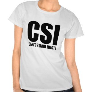 Can’t Stand Idiots. Funny and mildly insulting Shirts