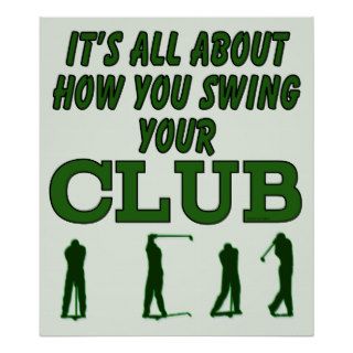Funny Golf Its All About How You Swing Your Club Posters