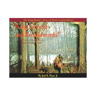 The Young Reader's Series of North Carolina History "King George and Broadswords" The Battle at Widow Moores Creek Jack E. Fryar 9780978624811 Books
