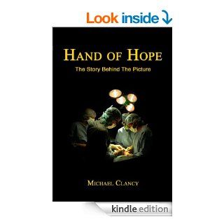 Hand Of Hope The Story Behind The Picture eBook Michael Clancy Kindle Store