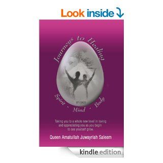  TO HEALING SPIRIT MIND BODY TAKING YOU TO A WHOLE NEW LEVEL IN LOVING AND APPRECIATING YOU AS YOU BEGIN TO SEE YOURSELF GROW Spirit   Mind   Body eBook Queen Amatullah Juwayriah Saleem Kindle Store