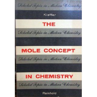 The Mole Concept in Chemistry William F. Kieffer Books