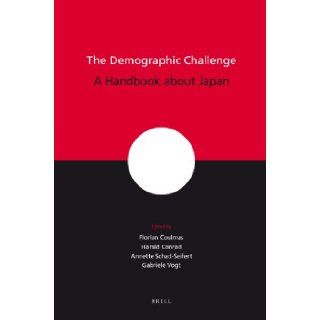 The Demographic Challenge A Handbook About Japan Florian Coulmas, Harald Conrad, Annette Schad seifert, Gabriele Vogt 9789004154773 Books