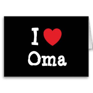 I love Oma heart T Shirt Greeting Cards