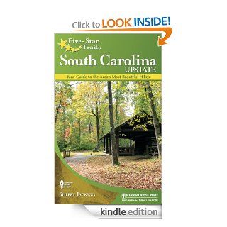 Five Star Trails South Carolina Upstate Your Guide to the Area's Most Beautiful Hikes eBook Sherry Jackson Kindle Store