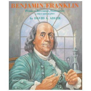 Benjamin Franklin (First Biography) David A. Adler, Lyle Miller 9780823409297 Books