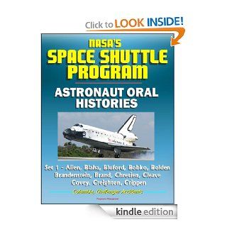 NASA's Space Shuttle Program Astronaut Oral Histories (Set 1)   Allen, Blaha, Bluford, Bobko, Bolden, Brandenstein, Brand, Chretien, Cleave, Covey, Creighton,Crippen   Columbia, Challenger Accidents eBook Johnson  Space Center (JSC), National Aeronau