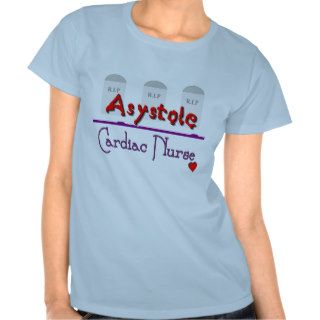 Asystole Cardiac Nurse w TOMBSTONES T shirts