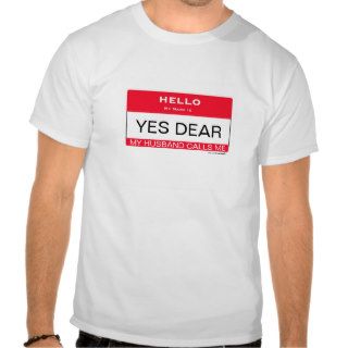Hello My Name Is YES DEAR. Funny T Shirts