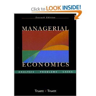 Managerial Economics Analysis, Problems, Cases (9780470003374) Lila J. Truett, Dale B. Truett Books
