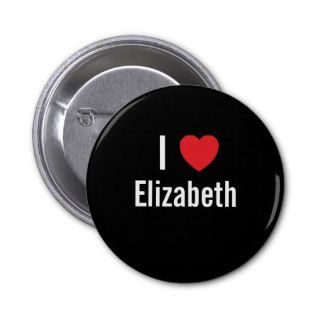 I love Elizabeth Pinback Buttons