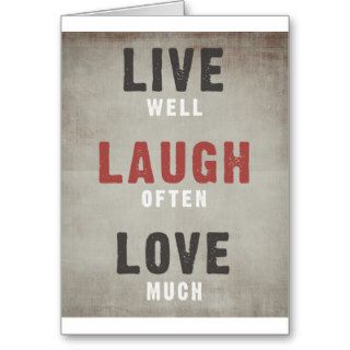 Live Well, Laugh Often, Love Much Greeting Cards