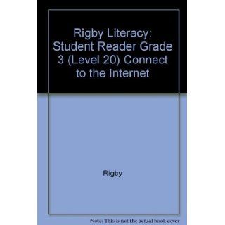 Rigby Literacy Student Reader  Grade 3 (Level 20) Connect to the Internet (9780763561369) RIGBY Books