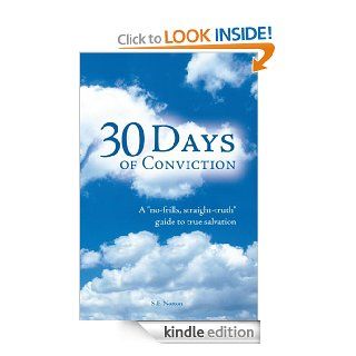 30 Days of Conviction A "No Frills" "Straight Truth" Guide to True Salvation eBook S.E.Norton Kindle Store