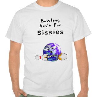 Bowling Ain't For Sissies Tshirt