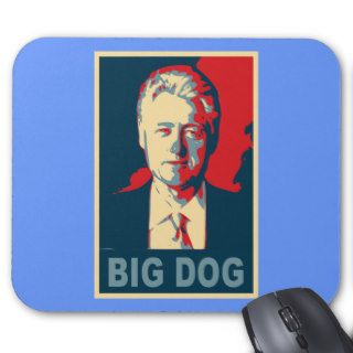 All Hail the Big Dog  Bill Clinton Products Mouse Pad