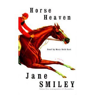 Horse Heaven Jane Smiley, Mary Beth Hurt 9780375415753 Books