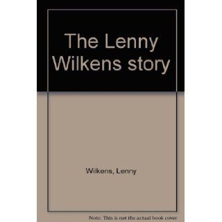 The Lenny Wilkens story Lenny Wilkens 9780839750321 Books