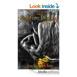 Fighting Destiny (The Fae Chronicles Book 1) eBook Amelia Hutchins, Gina Tobin, Chelsea Vera Kindle Store