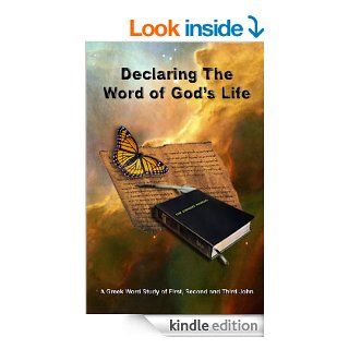 Declaring the Word of God's Life A Greek Word Study of 1st, 2nd and 3rd John eBook Pastor Dos Carter Kindle Store