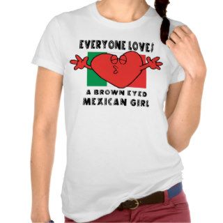 Funny Everyone Loves a Mexican Girl T Shirt