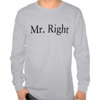 Mr. Right T shirt
