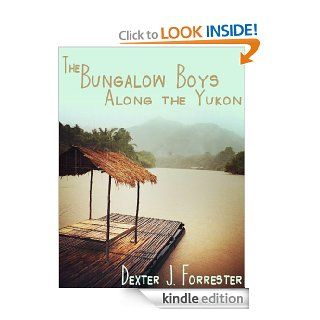 The Bungalow Boys Along the Yukon eBook Dexter J.  Forrester  Kindle Store