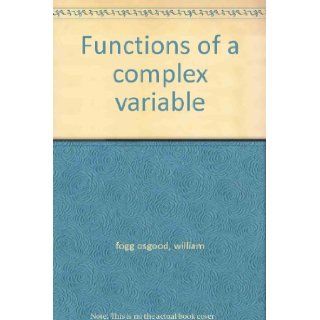 Functions of a complex variable William F Osgood Books