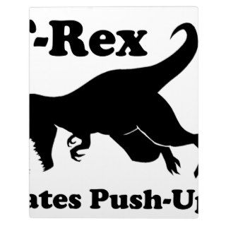 T Rex Hates Push Ups Funny Dinosaur Photo Plaque