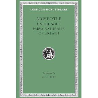 Aristotle On the Soul. Parva Naturalia. On Breath. (Loeb Classical Library No. 288) Revised Edition by Aristotle [1957] Books