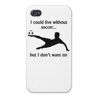 I Could Live Without Soccer iPhone 4 Covers