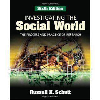 Investigating the Social World The Process and Practice of Research 6th (sixth) Edition published by Pine Forge Press (2008) Books