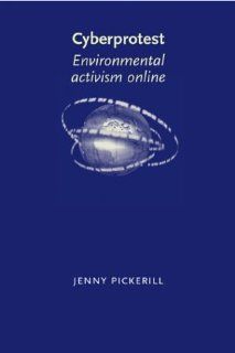 Cyberprotest Environmental Activism On line Jenny Pickerill 9780719063947 Books