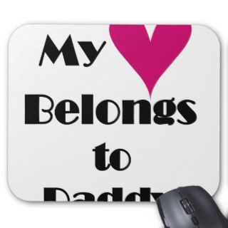 My Heart Belongs to Daddy Mouse Pads