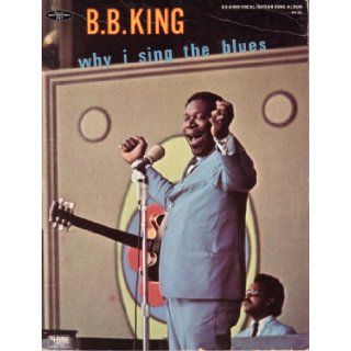 B. B. King Why I Sing the Blues Vocal/Guitar Song Album (Hansen Modern World Library, 297) B. B. King, Judith L. Porter Books