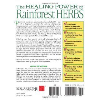 The Healing Power of Rainforest Herbs A Guide to Understanding and Using Herbal Medicinals Leslie Taylor 9780757001444 Books