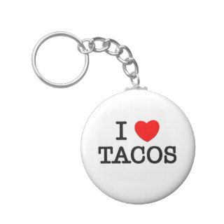 I Love TACOS ( food ) Keychain
