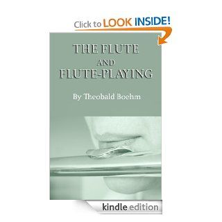 The Flute and Flute Playing in Acoustical, Technical, and Artistic Aspects eBook Dayton C.  Miller, Theobald  Boehm Kindle Store