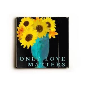 ArteHouse 18 in. x 18 in. Only Love Matters Wood Sign 0003 2582 21