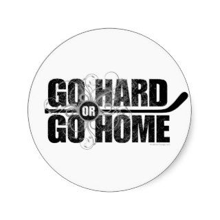 Go Hard or Go Home Round Stickers