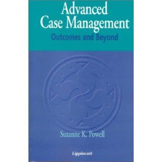 Advanced Case Management Outcomes and Beyond [Paperback] [2000] (Author) Suzanne K. Powell Books