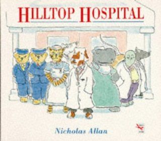 Hilltop Hospital (Red Fox Picture Books) Nicholas Allan 9780099102410 Books