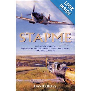 STAPME The Biography of Squadron Leader Basil Gerald Stapleton DFC, Dutch Flying Cross David Ross 9781902304984 Books