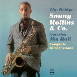 Sonny Rollins & Co. "The Bridge" featuring Jim Hall. Complete 1962 Sessions (+What's New) Music
