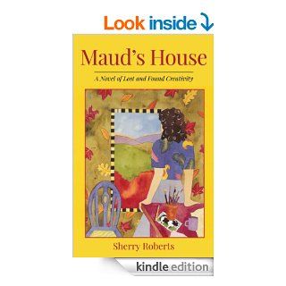 Maud's House A Novel eBook Sherry Roberts Kindle Store