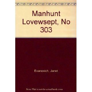 Manhunt Lovewsept, No 303 Janet Evanovich 9780553219586 Books