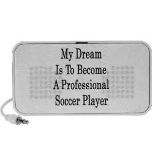My Dream Is To Become A Professional Soccer Player Travel Speakers