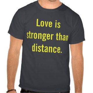 Love is stronger. (LDR) T Shirts